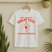 Sorry For Having Great Tits Funny Correct Opinions Sayings T-Shirt thumb 2