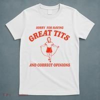 Sorry For Having Great Tits Funny Correct Opinions Sayings T-Shirt thumb 5
