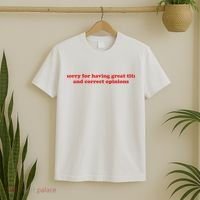 Sorry For Having Great Tits And Correct Opinions T-Shirt thumb 2