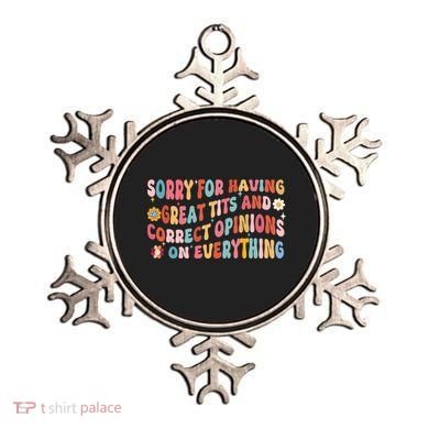 Sorry For Having Great Tits And Correct Opinions On Everything Ornament