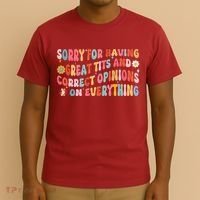 Sorry For Having Great Tits And Correct Opinions On Everything T-Shirt thumb 3