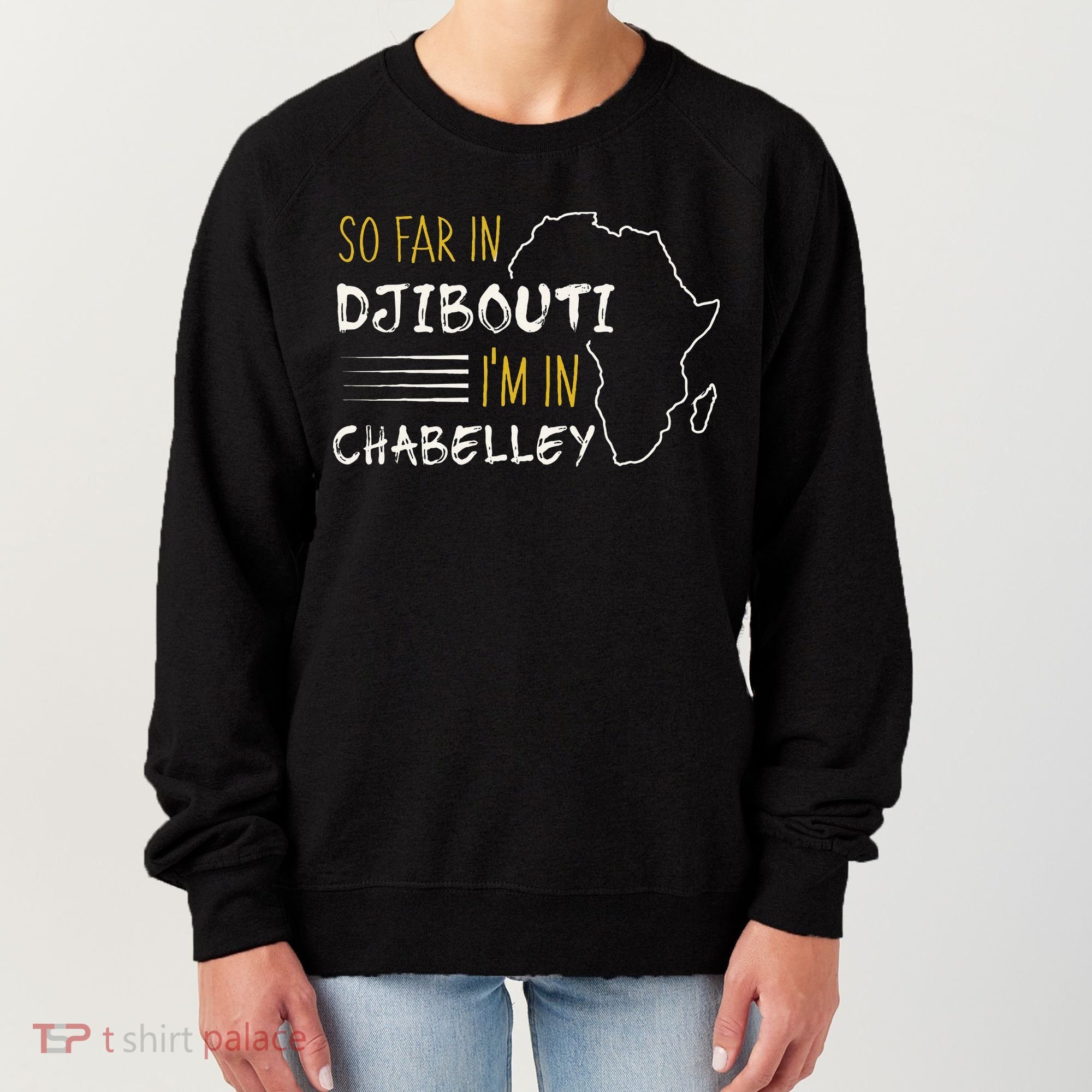 So Far In Djibouti IM In Chabelley Women's Sweatshirt