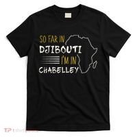 So Far In Djibouti IM In Chabelley T-Shirt thumb 0