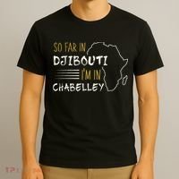 So Far In Djibouti IM In Chabelley T-Shirt thumb 3