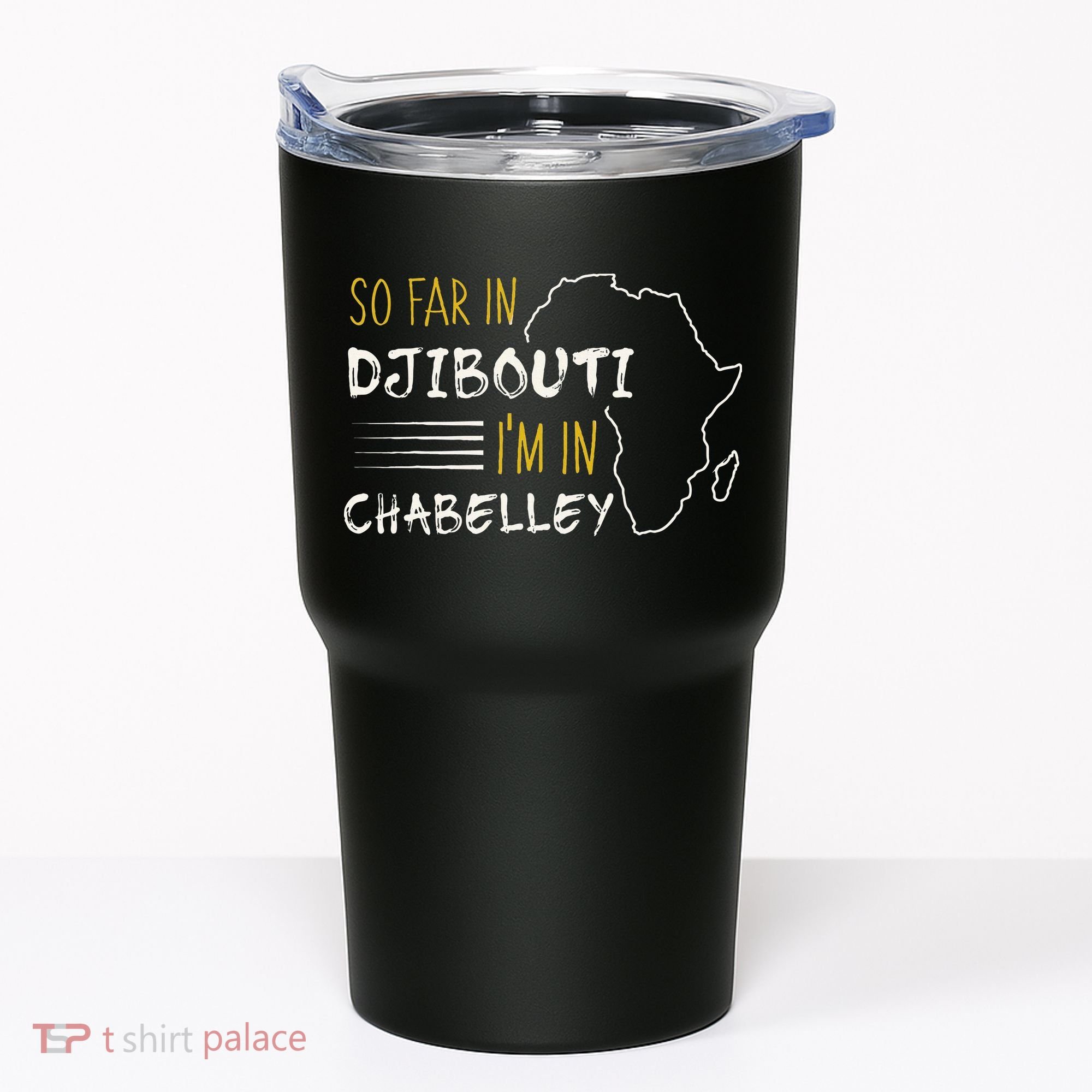 So Far In Djibouti IM In Chabelley Tumbler