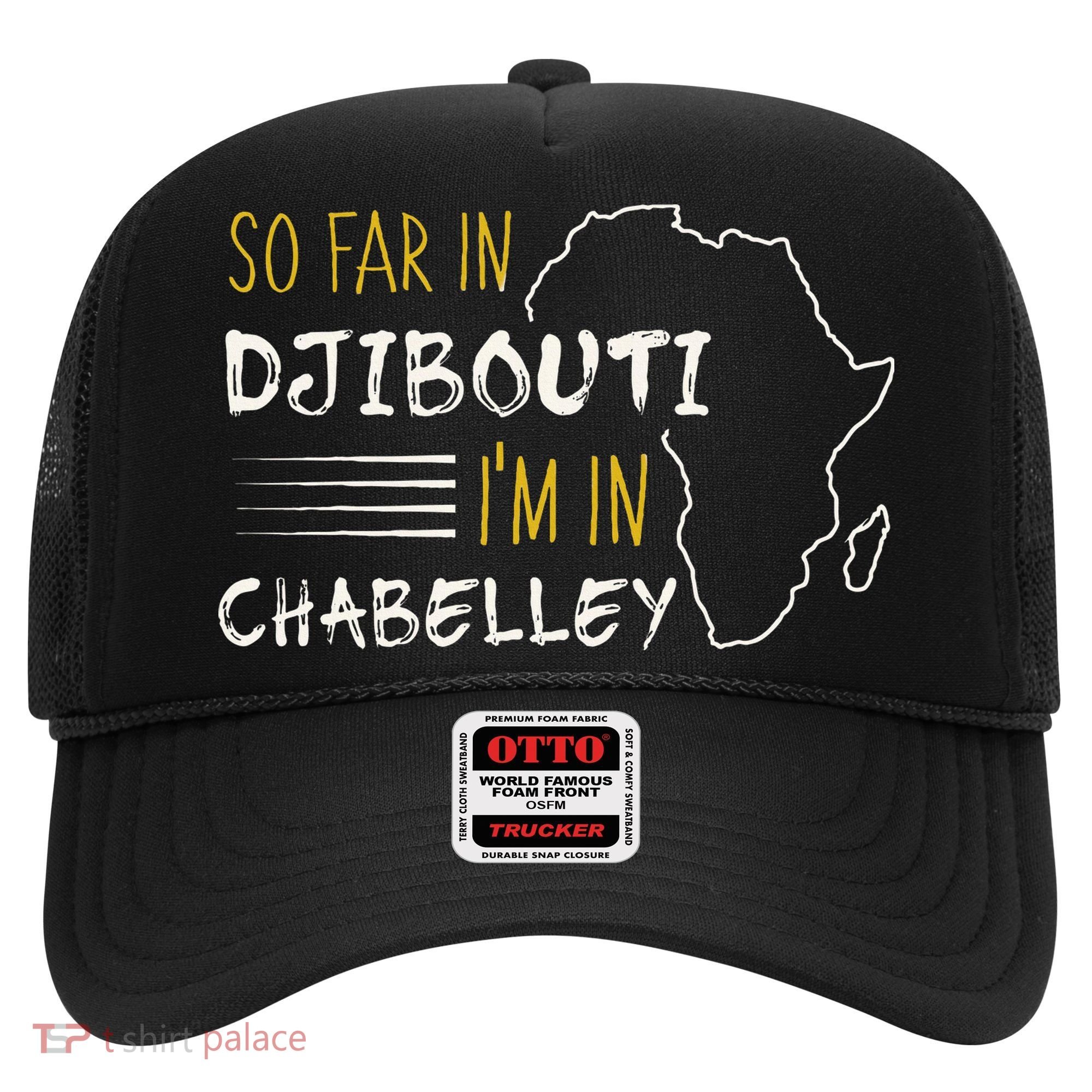 So Far In Djibouti IM In Chabelley Hat