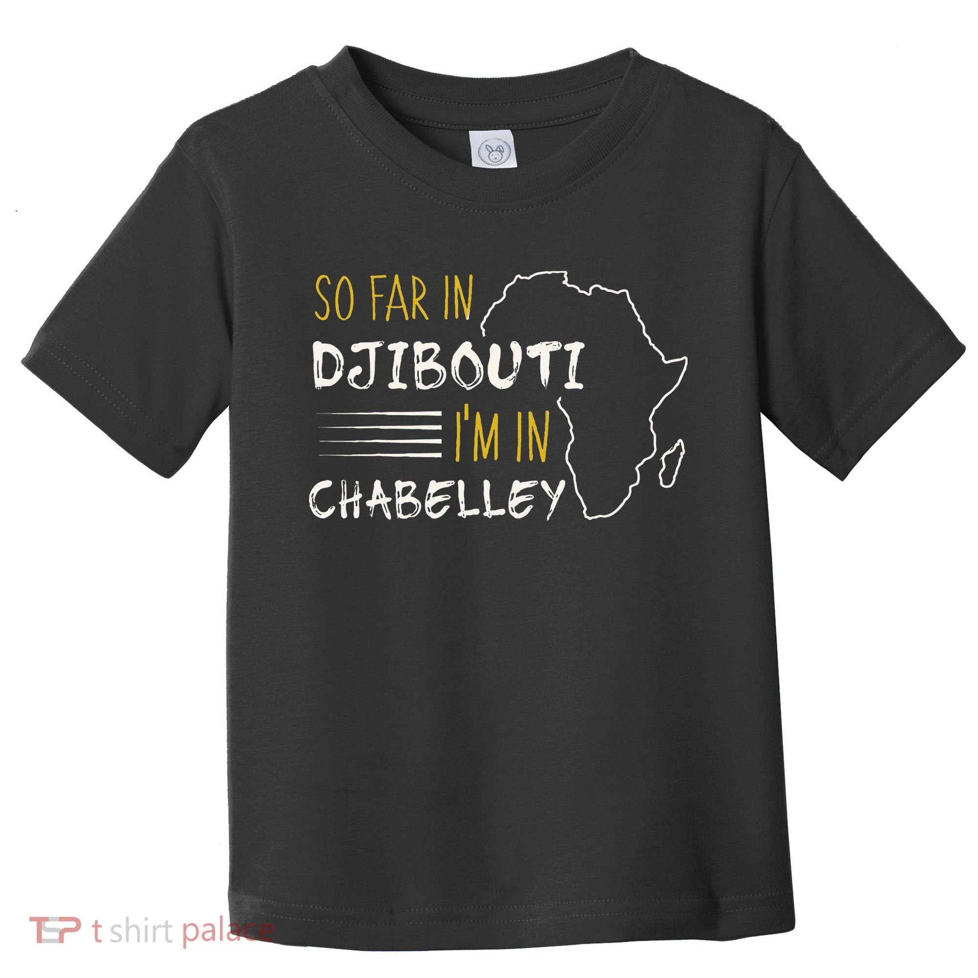 So Far In Djibouti IM In Chabelley Toddler T-Shirt