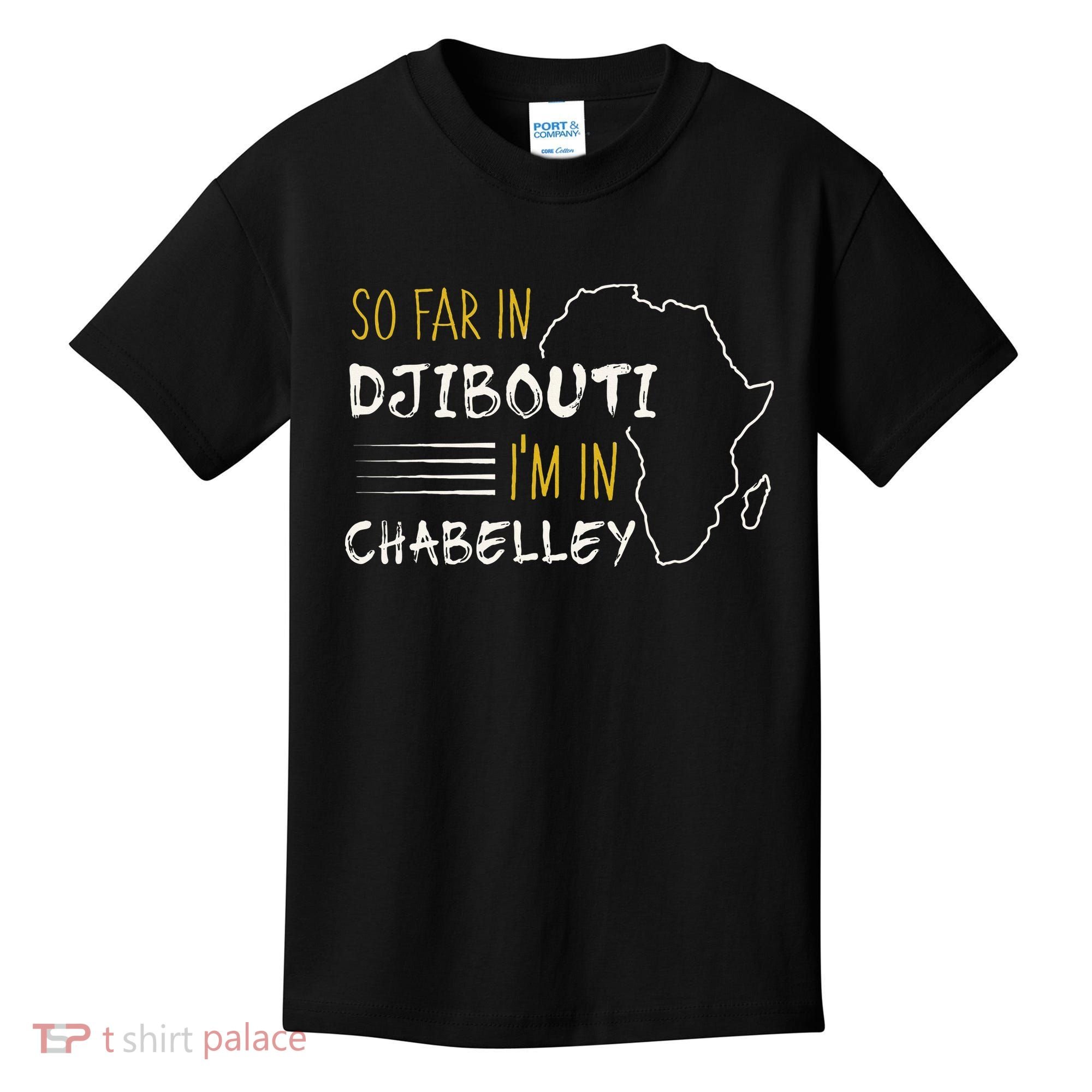 So Far In Djibouti IM In Chabelley Kids T-Shirt
