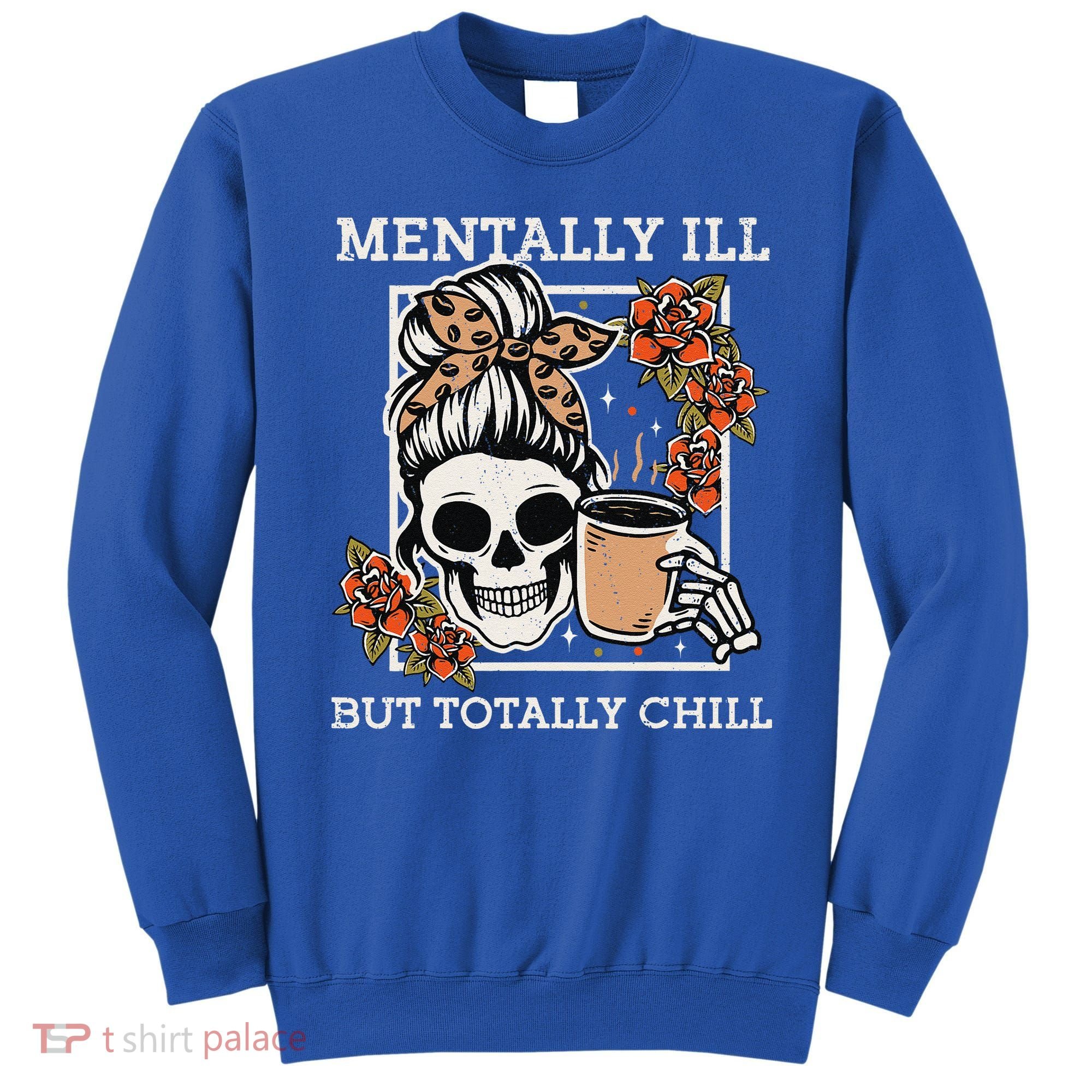 Skeleton Funnytally Ill But Totally Chill Halloween Skull Mom Sweatshirt