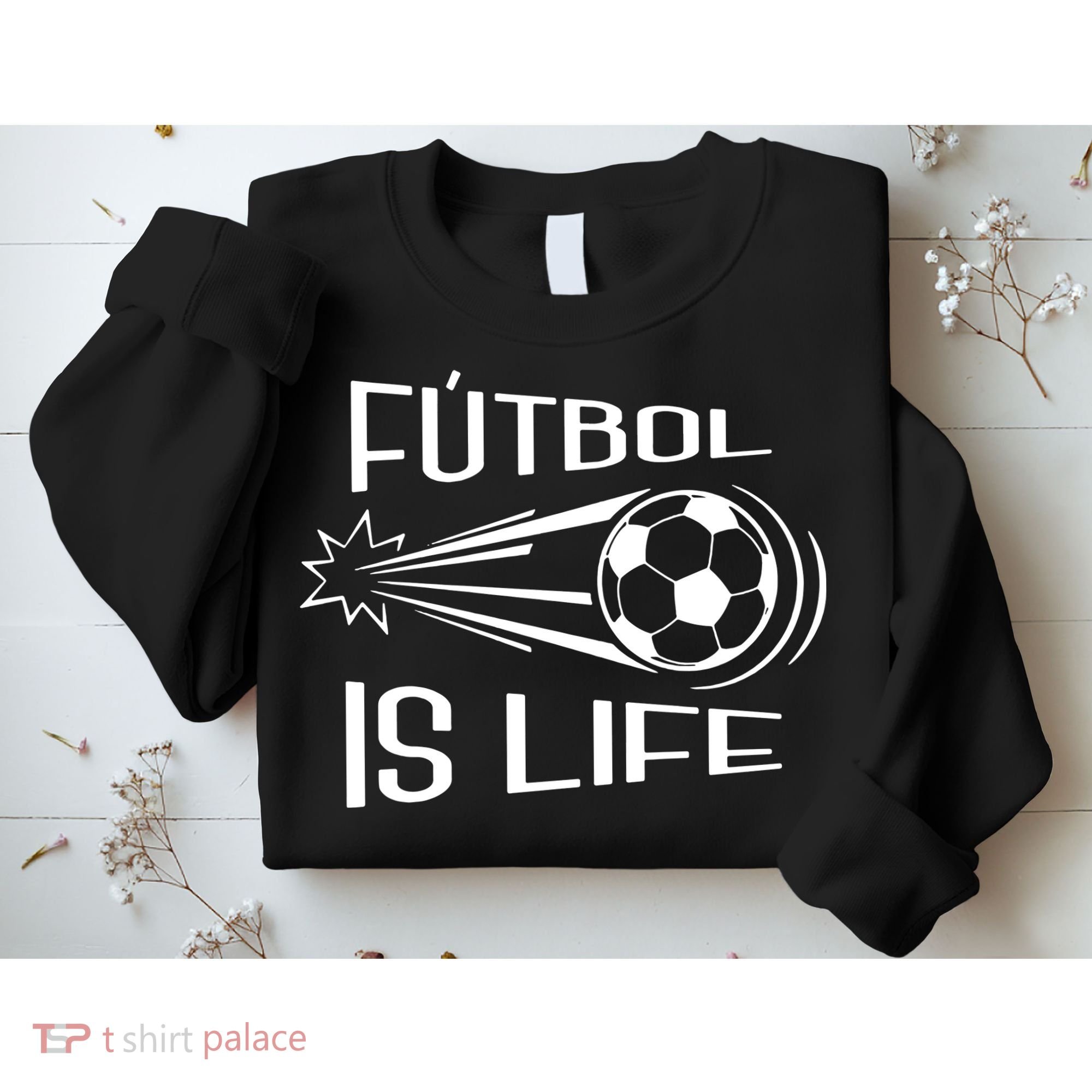 Soccer Futbol Is Life Sweatshirt