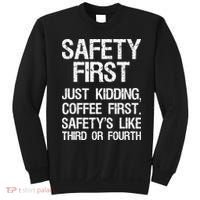 Safety First Just Kidding Coffee First Funny Sayings Sweatshirt thumb 0