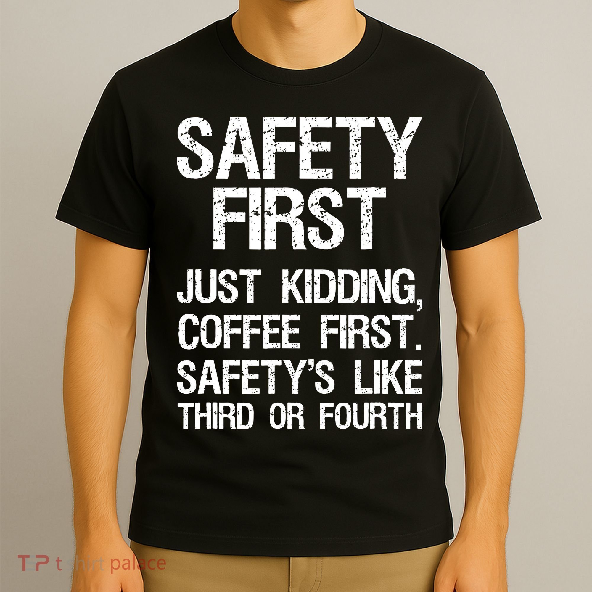 Safety First Just Kidding Coffee First Funny Sayings T-Shirt