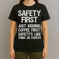 Safety First Just Kidding Coffee First Funny Sayings T-Shirt thumb 4