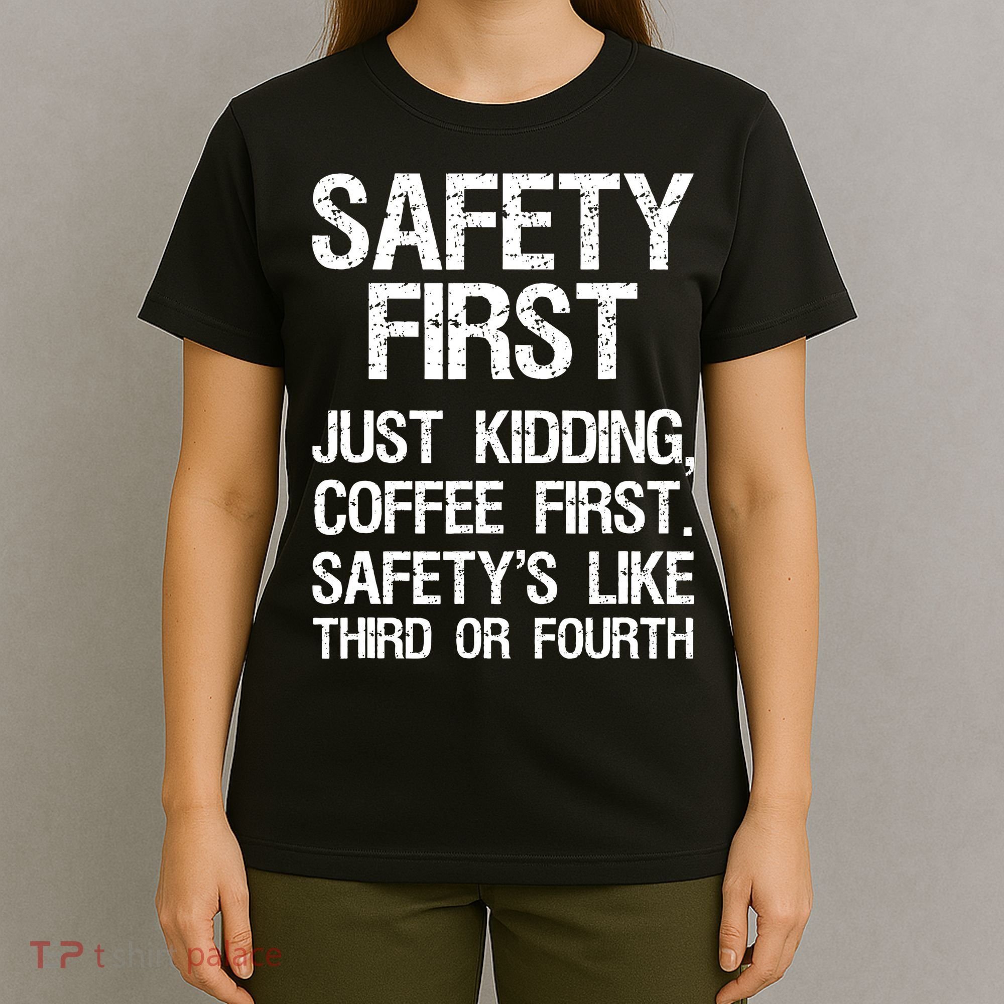 Safety First Just Kidding Coffee First Funny Sayings T-Shirt