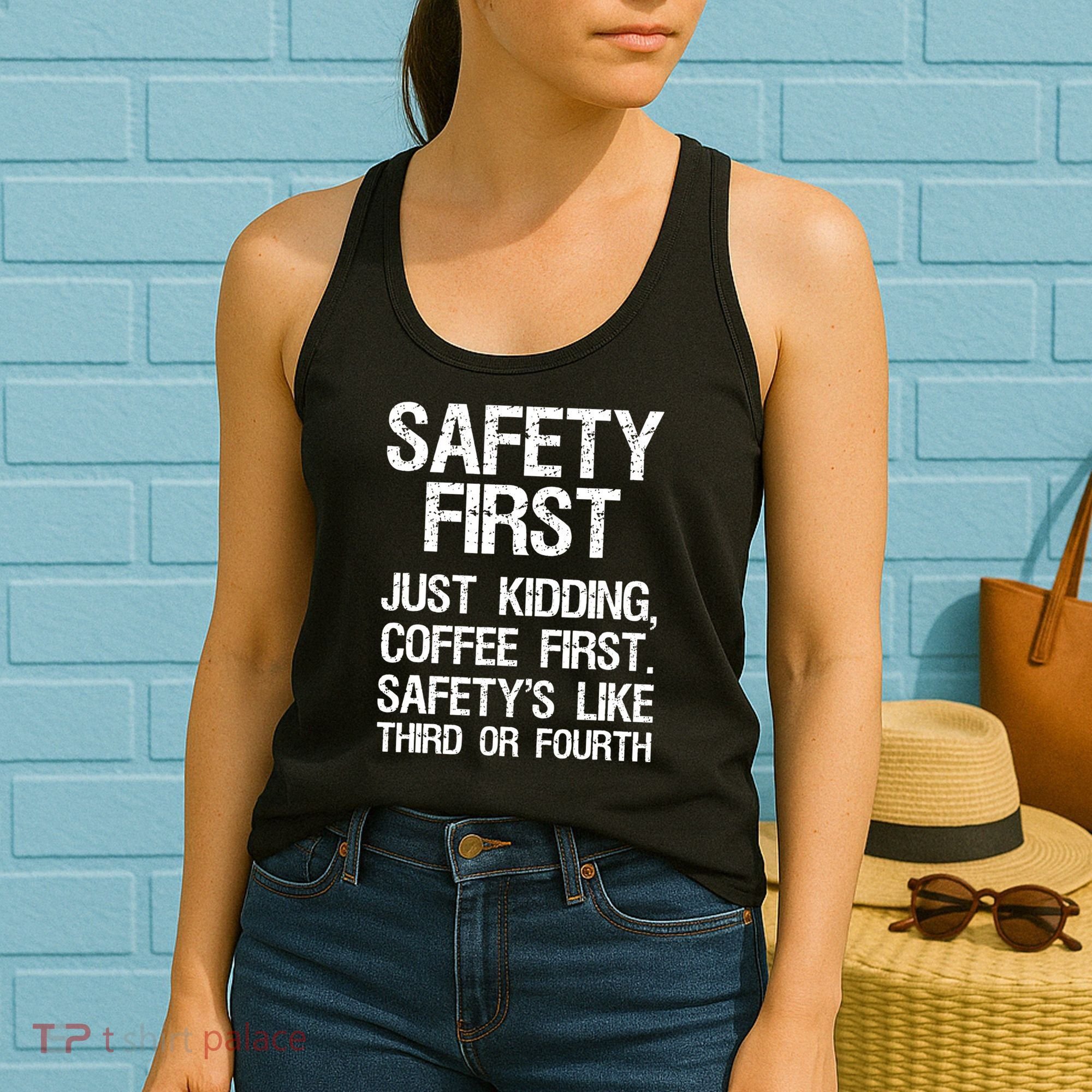 Safety First Just Kidding Coffee First Funny Sayings Women's Tank Top