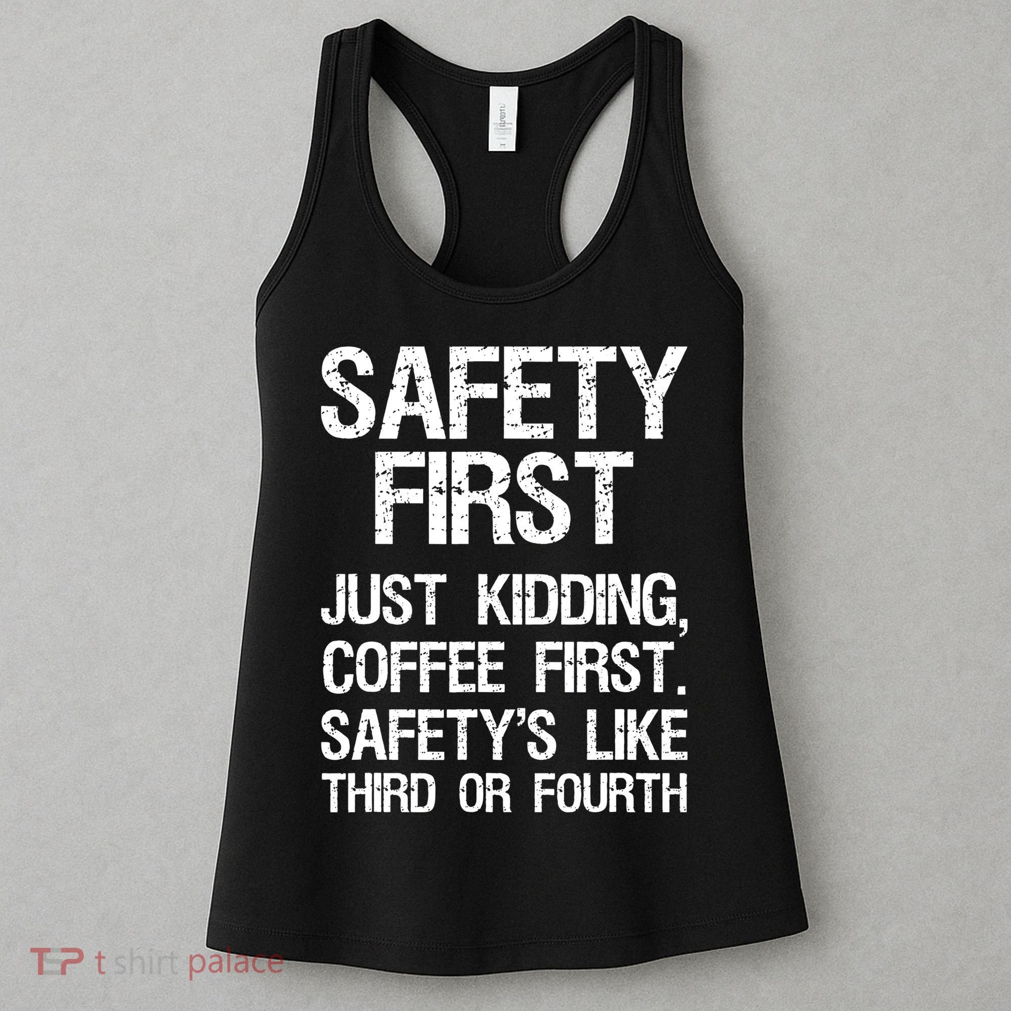Safety First Just Kidding Coffee First Funny Sayings Women's Tank Top