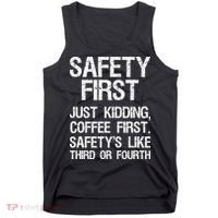 Safety First Just Kidding Coffee First Funny Sayings Tank Top thumb 0
