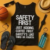 Safety First Just Kidding Coffee First Funny Sayings Tank Top thumb 4