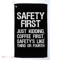 Safety First Just Kidding Coffee First Funny Sayings Golf Towel thumb 0