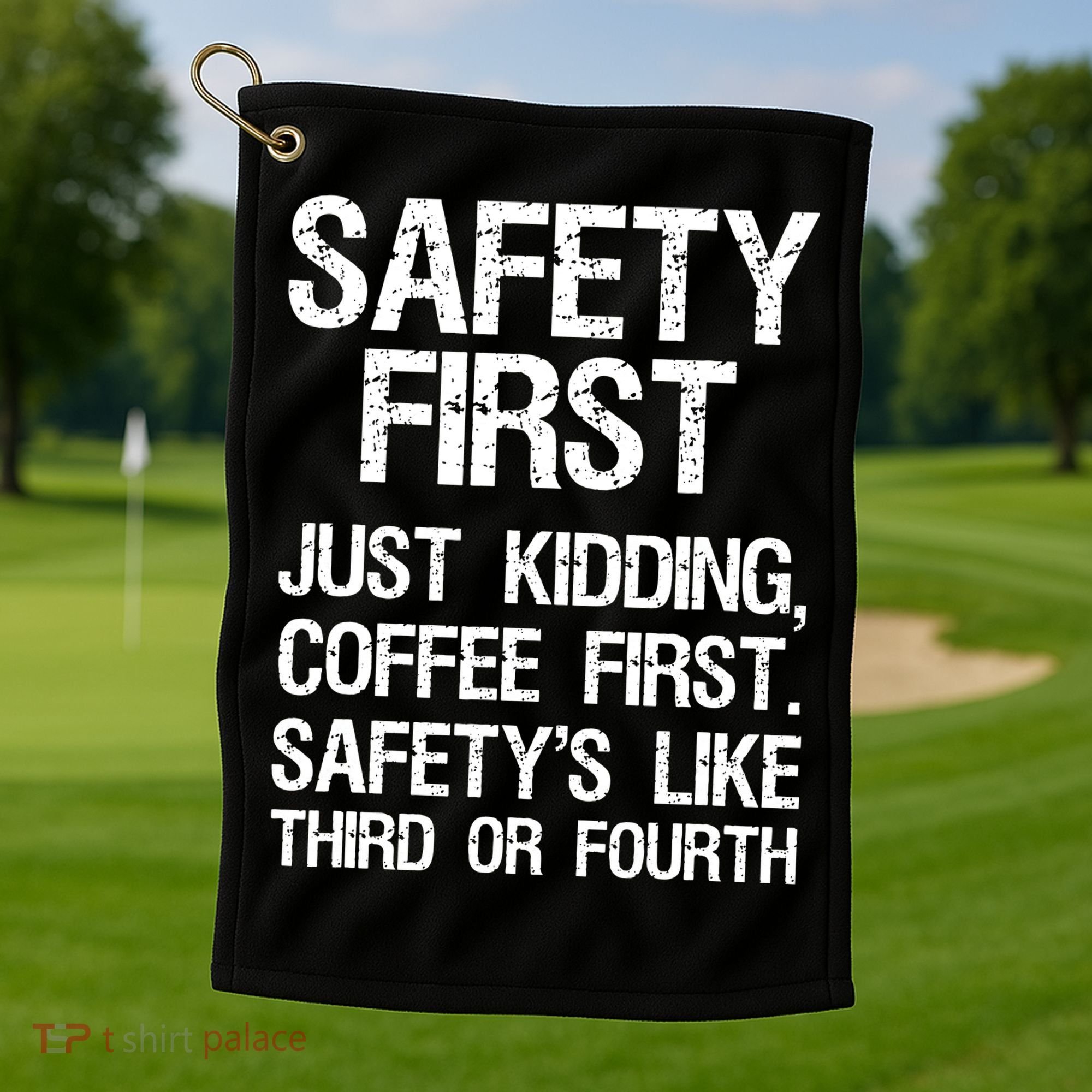Safety First Just Kidding Coffee First Funny Sayings Golf Towel