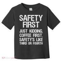 Safety First Just Kidding Coffee First Funny Sayings Toddler T-Shirt thumb 0