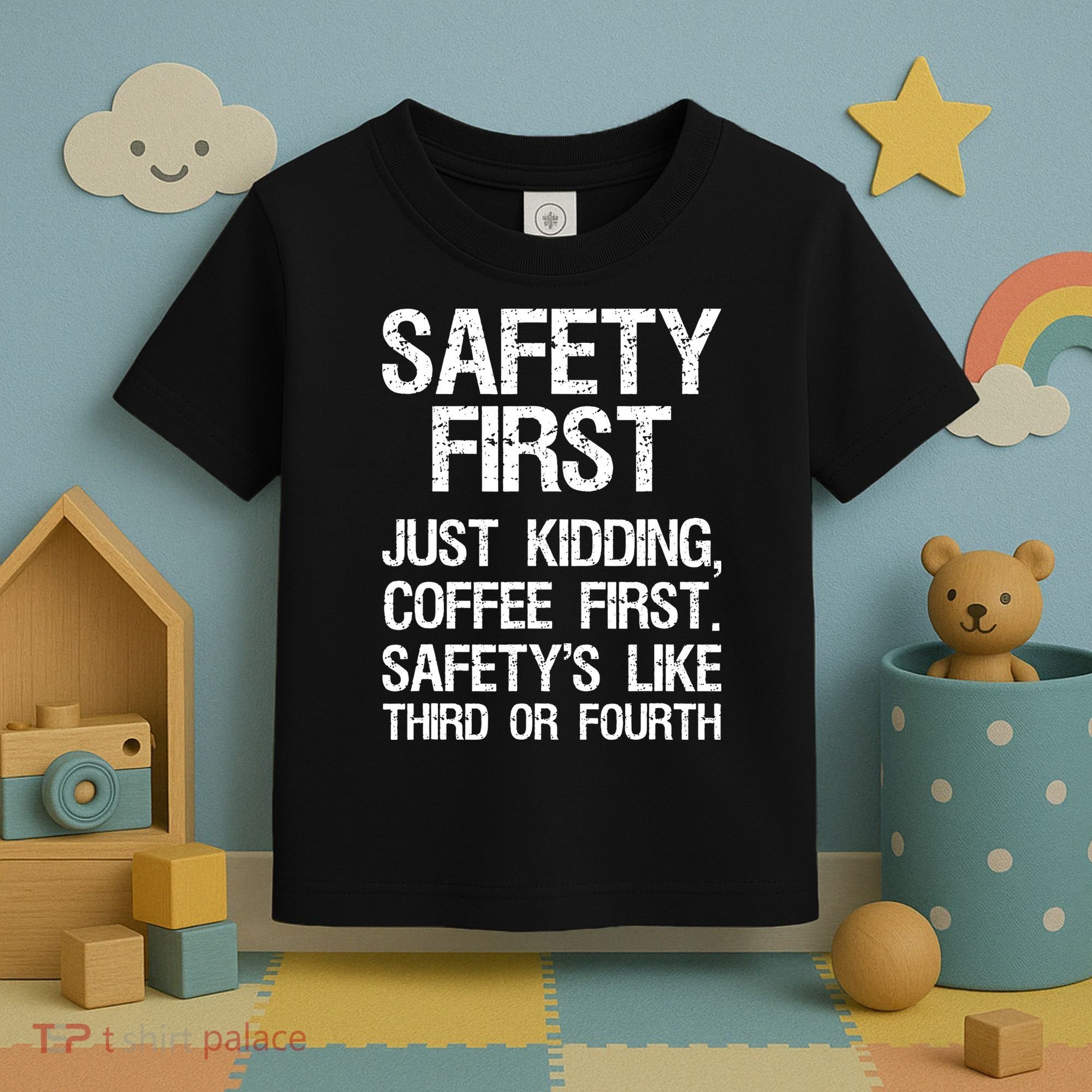Safety First Just Kidding Coffee First Funny Sayings Toddler T-Shirt