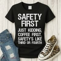 Safety First Just Kidding Coffee First Funny Sayings Women's T-Shirt thumb 3