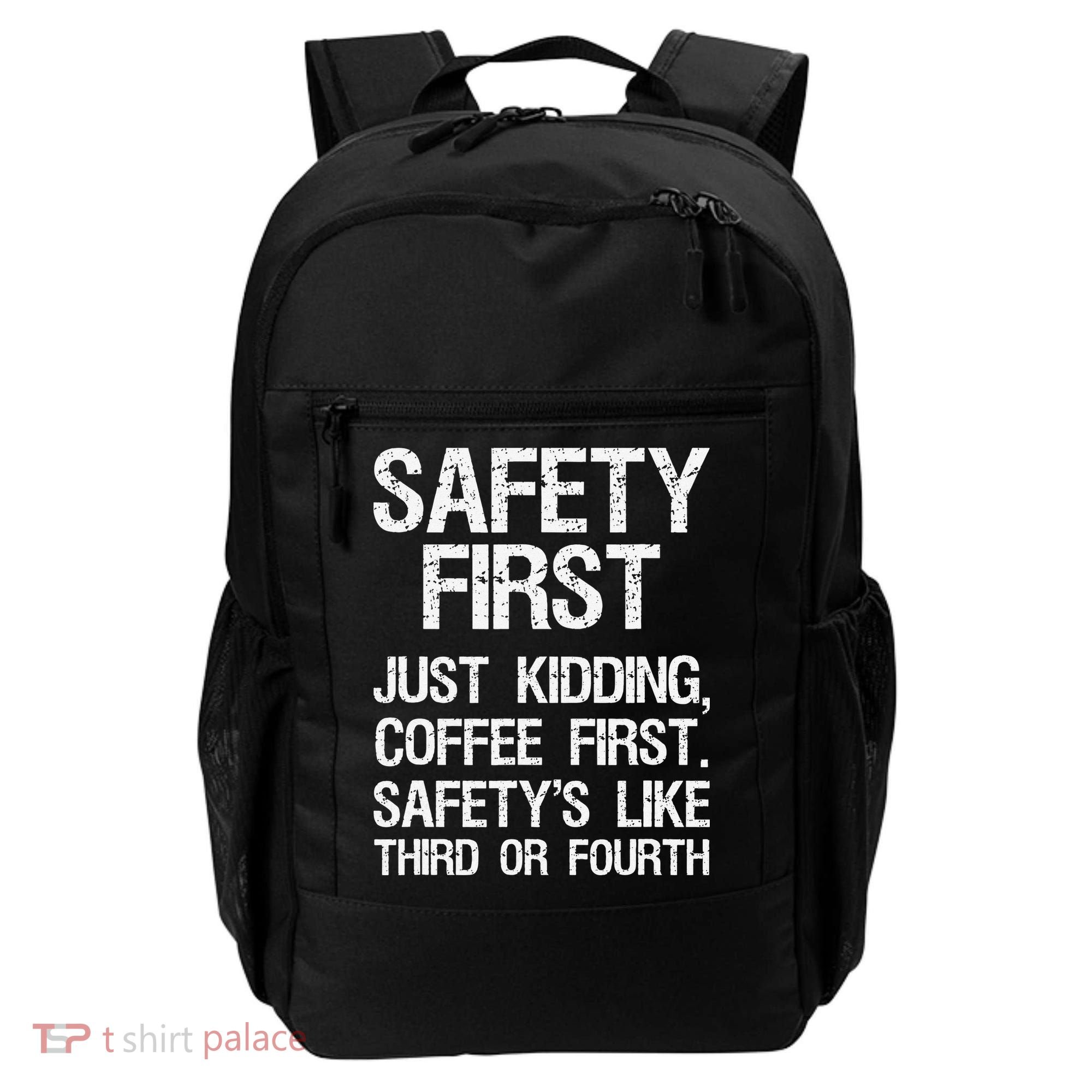 Safety First Just Kidding Coffee First Funny Sayings Backpack