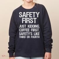 Safety First Just Kidding Coffee First Funny Sayings Women's Sweatshirt thumb 0