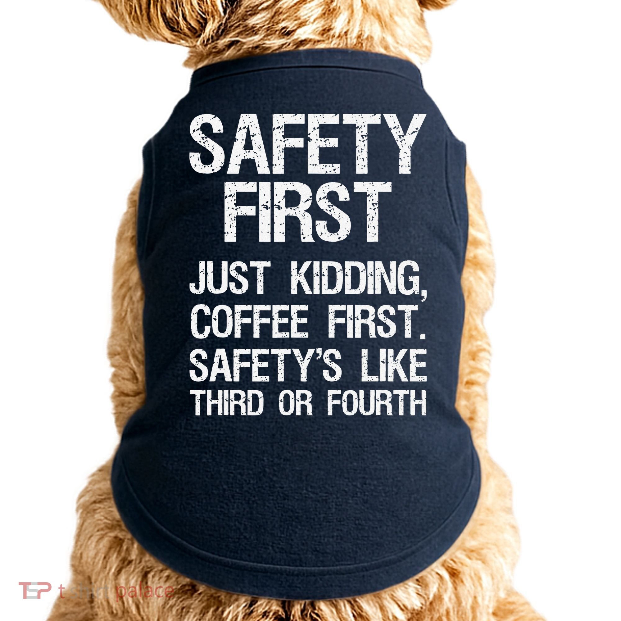 Safety First Just Kidding Coffee First Funny Sayings Doggie Tank