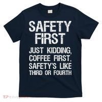 Safety First Just Kidding Coffee First Funny Sayings T-Shirt thumb 0