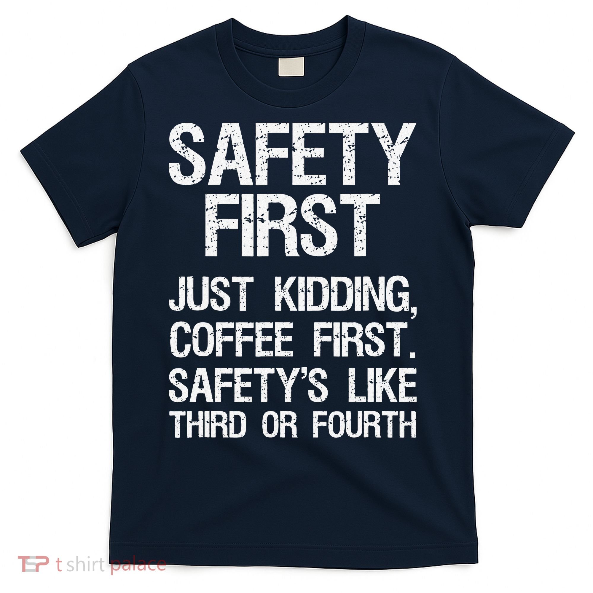 Safety First Just Kidding Coffee First Funny Sayings T-Shirt