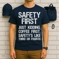 Safety First Just Kidding Coffee First Funny Sayings T-Shirt thumb 6
