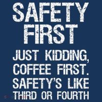 Safety First Just Kidding Coffee First Funny Sayings T-Shirt thumb 7