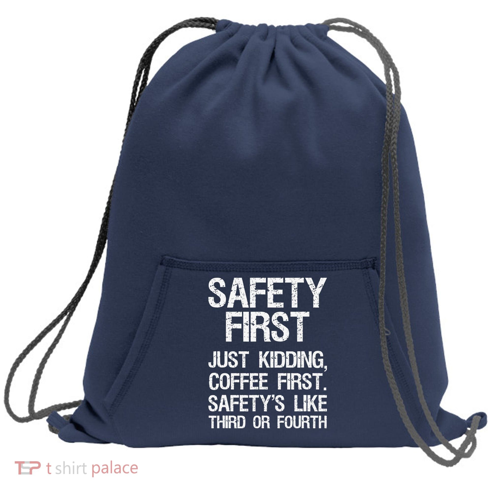 Safety First Just Kidding Coffee First Funny Sayings Sweatshirt Cinch Pack Bag