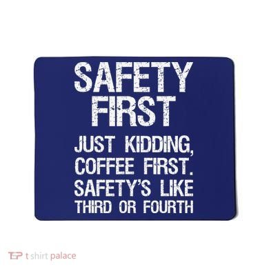 Safety First Just Kidding Coffee First Funny Sayings Mousepad