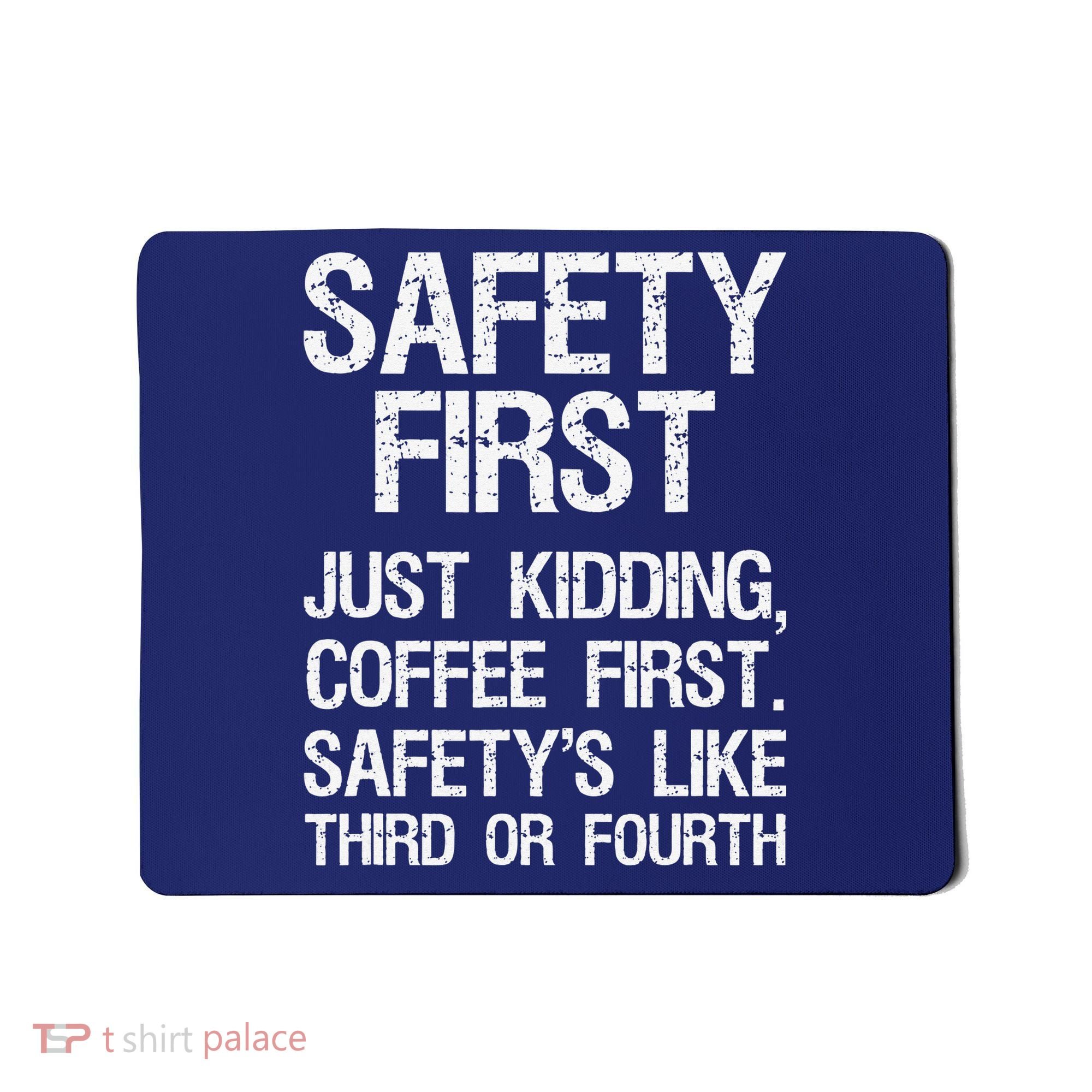 Safety First Just Kidding Coffee First Funny Sayings Mousepad