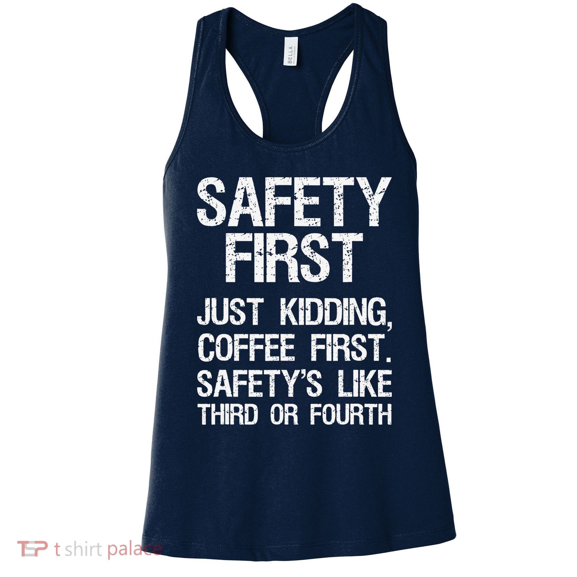 Safety First Just Kidding Coffee First Funny Sayings Women's Tank Top