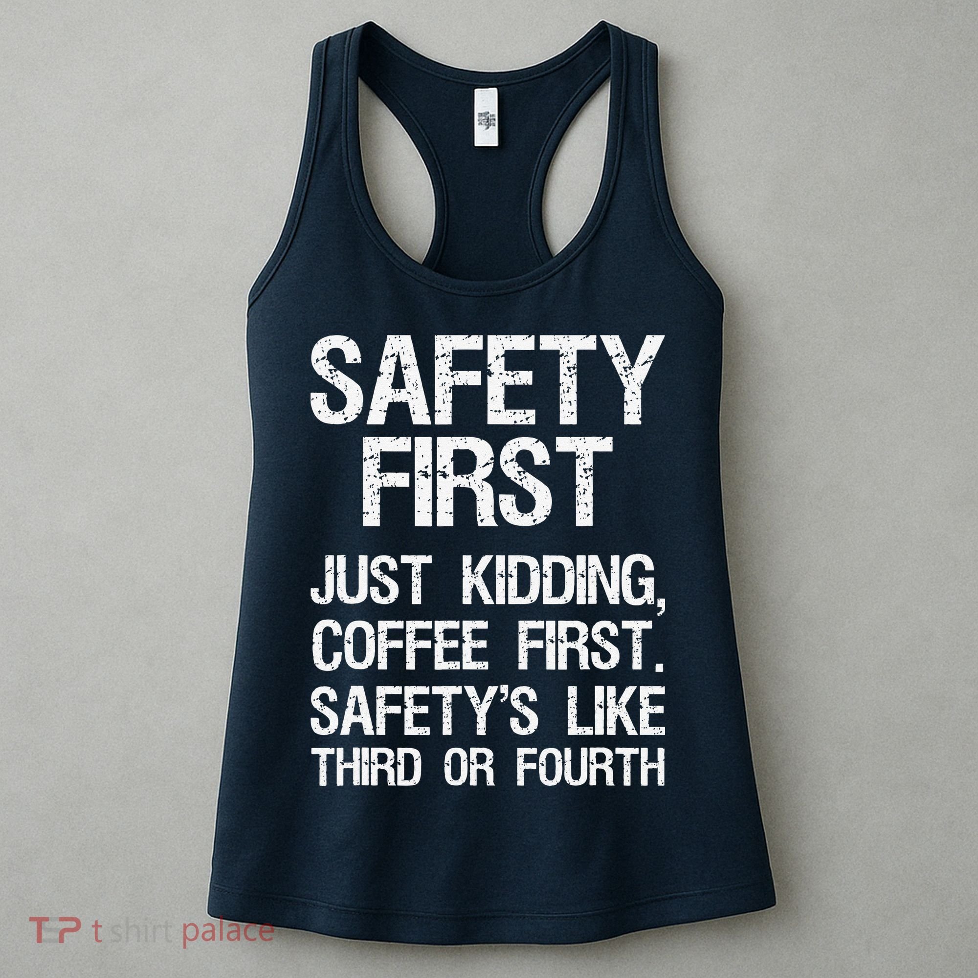 Safety First Just Kidding Coffee First Funny Sayings Women's Tank Top