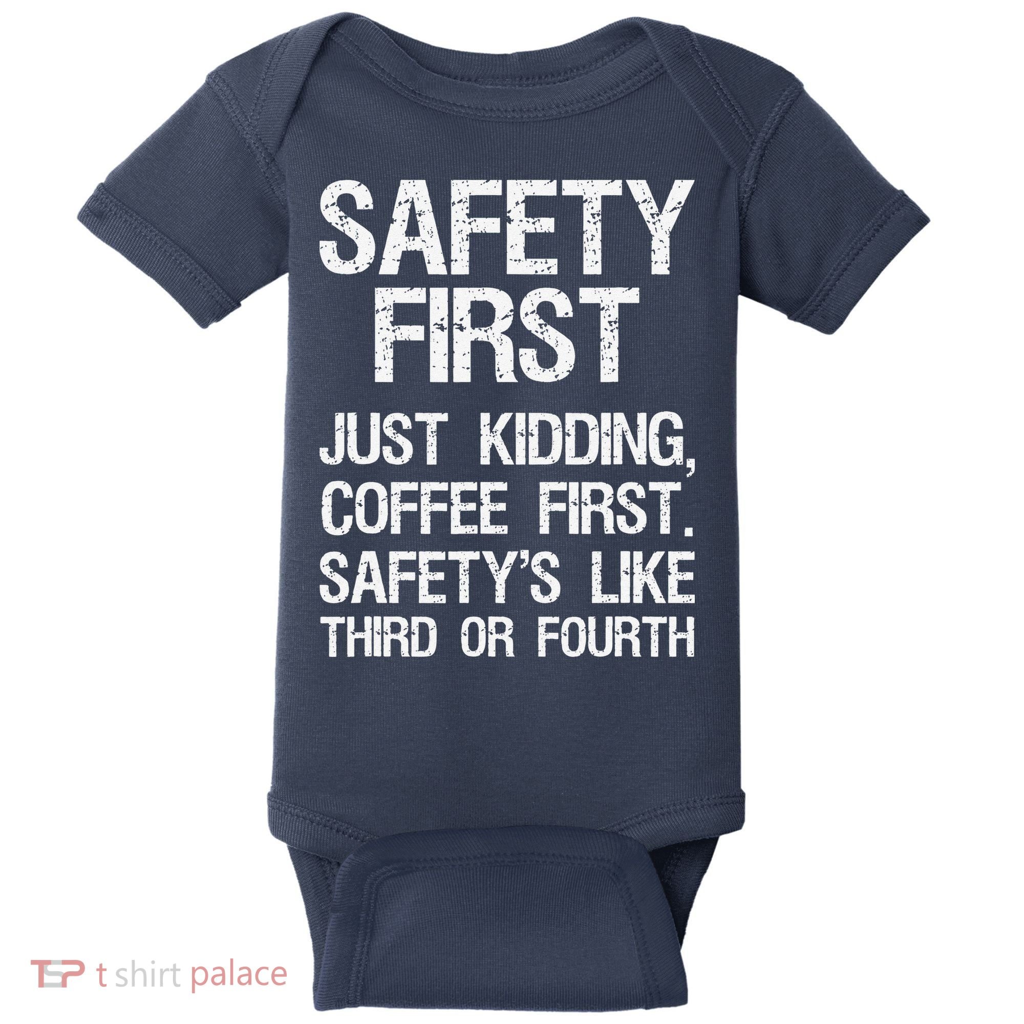Safety First Just Kidding Coffee First Funny Sayings Baby Bodysuit