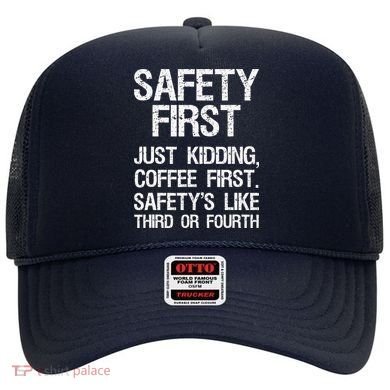 Safety First Just Kidding Coffee First Funny Sayings Hat
