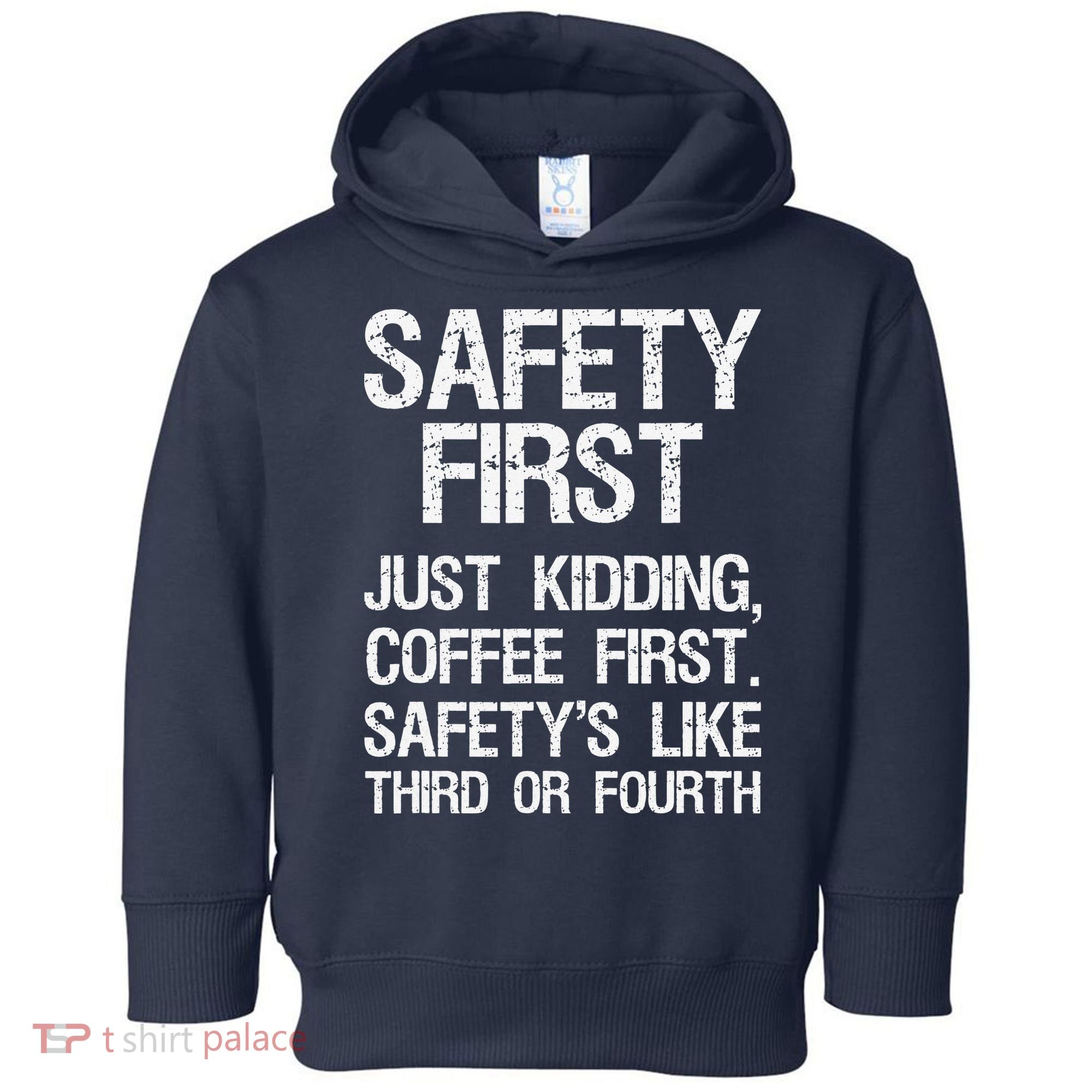 Safety First Just Kidding Coffee First Funny Sayings Toddler Hoodie