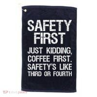 Safety First Just Kidding Coffee First Funny Sayings Golf Towel thumb 0