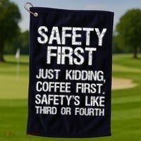 Safety First Just Kidding Coffee First Funny Sayings Golf Towel thumb 1