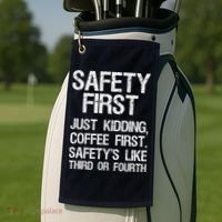Safety First Just Kidding Coffee First Funny Sayings Golf Towel thumb 2