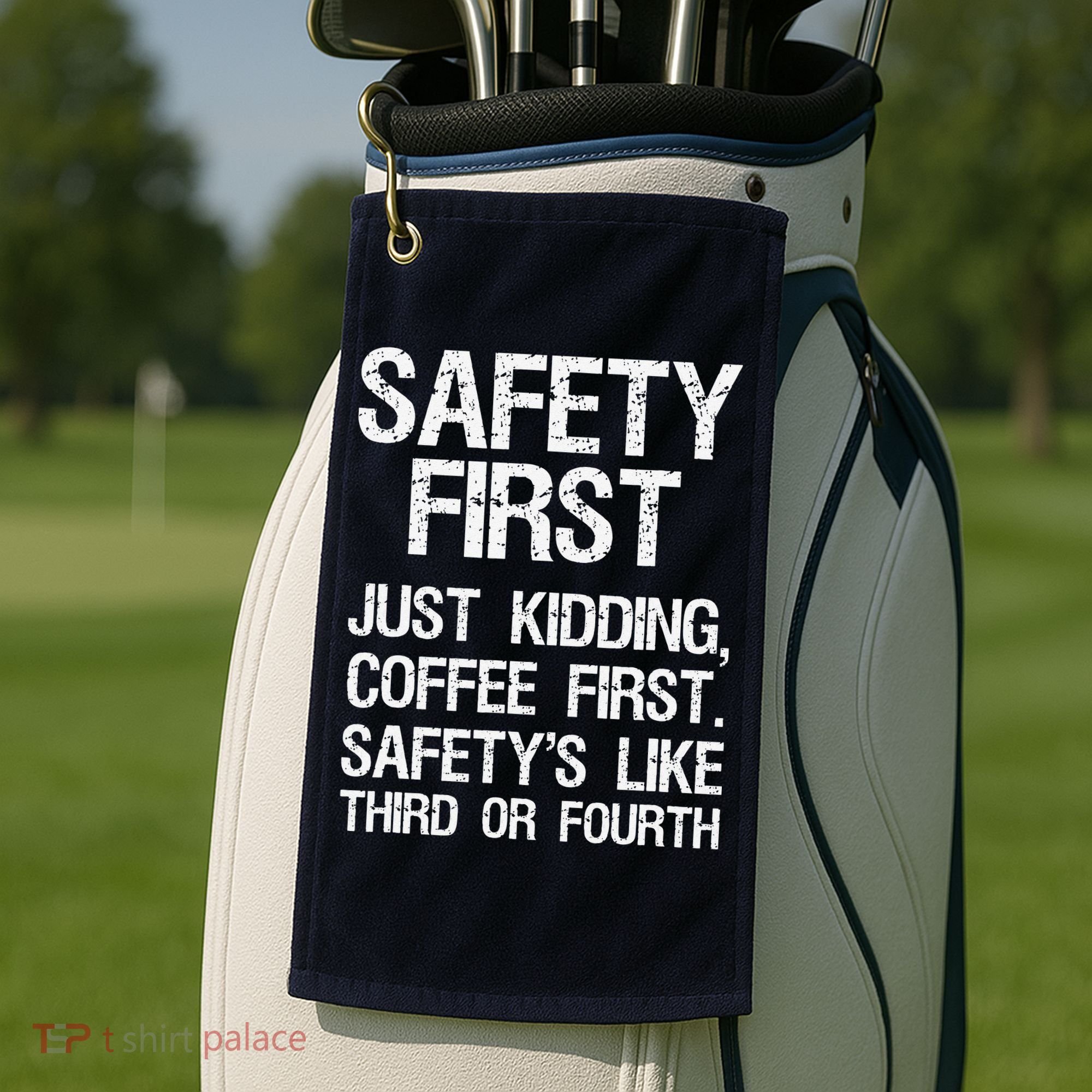 Safety First Just Kidding Coffee First Funny Sayings Golf Towel