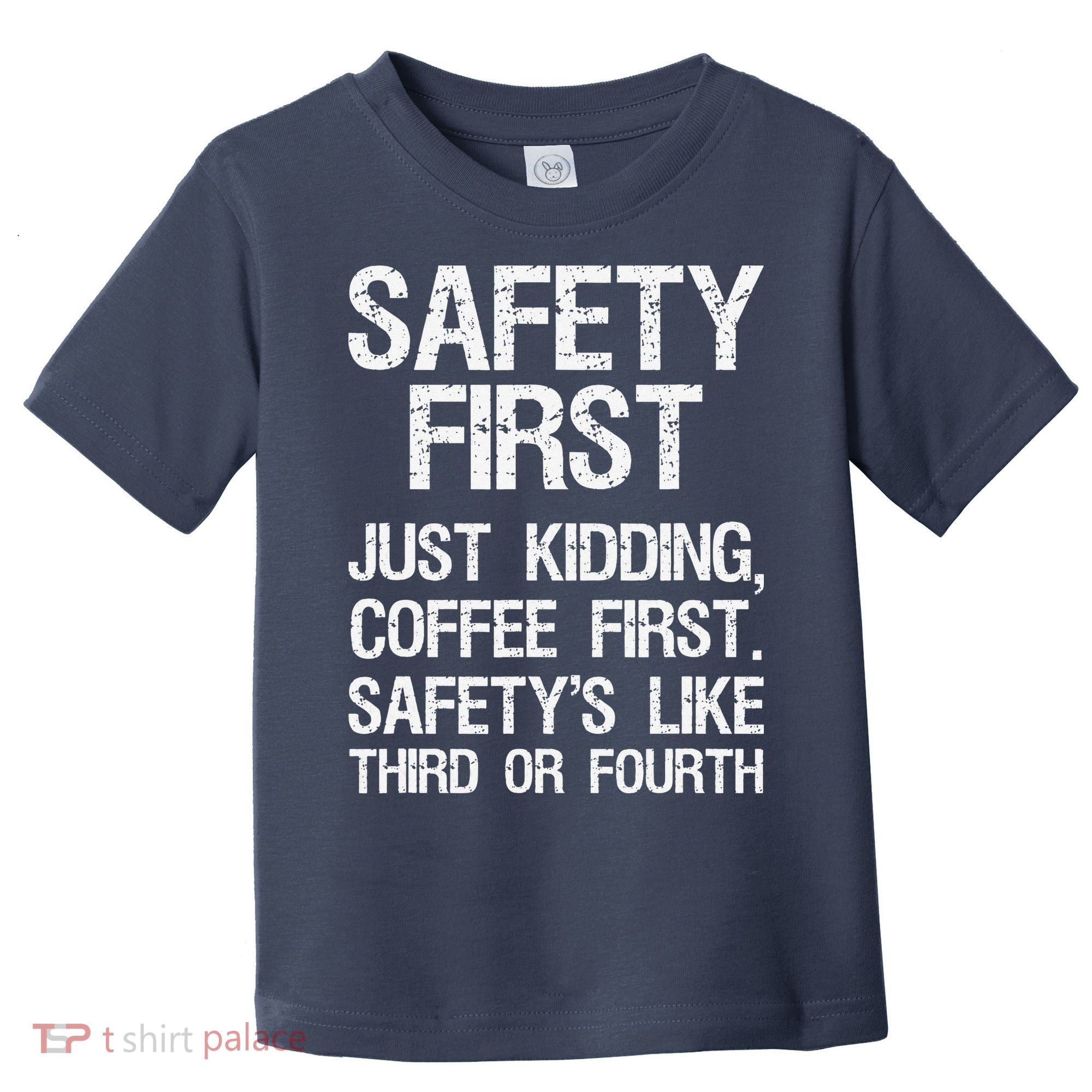 Safety First Just Kidding Coffee First Funny Sayings Toddler T-Shirt