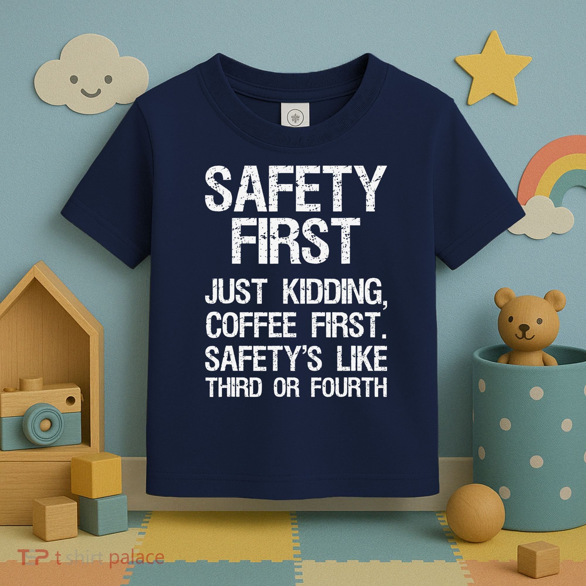 Safety First Just Kidding Coffee First Funny Sayings Toddler T-Shirt