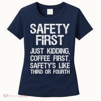 Safety First Just Kidding Coffee First Funny Sayings Women's T-Shirt thumb 0