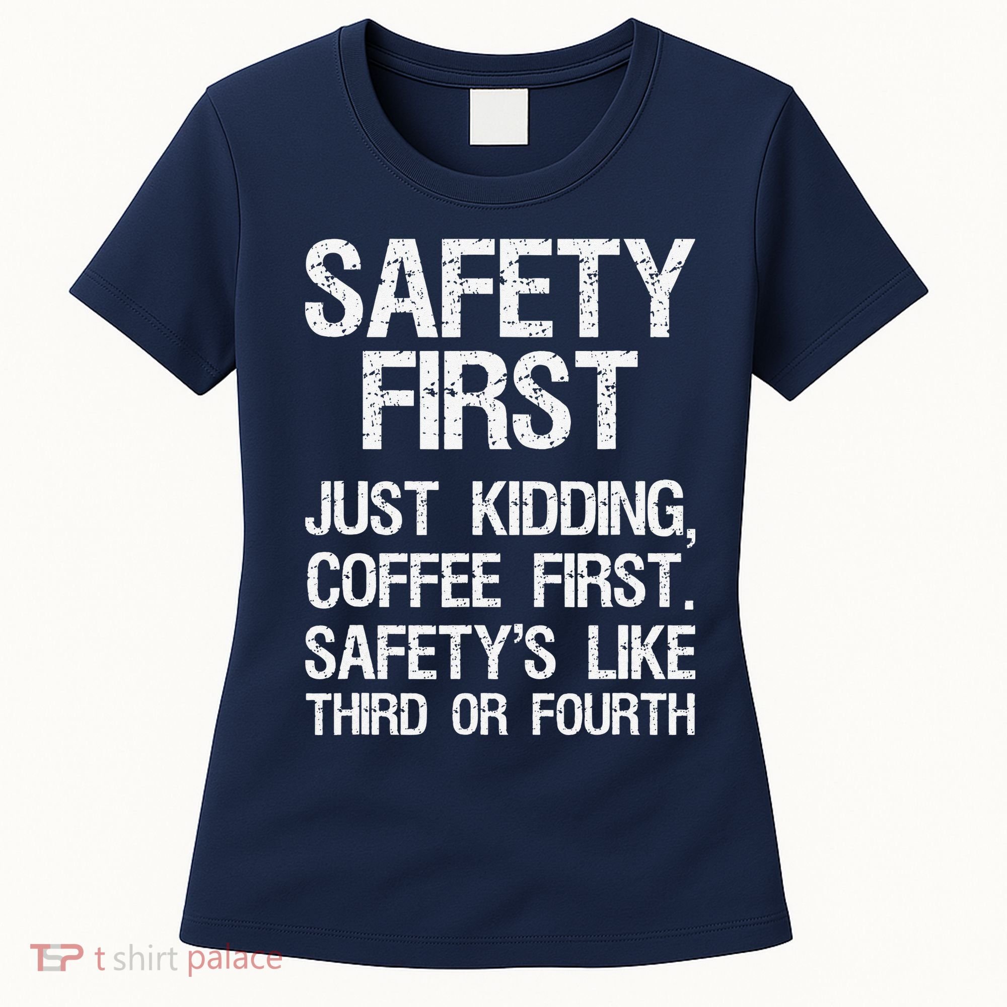 Safety First Just Kidding Coffee First Funny Sayings Women's T-Shirt